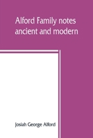 Alford Family Notes, Ancient and Modern 9389465303 Book Cover