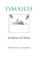 Ismailis: Foundation and Mission 1662465696 Book Cover