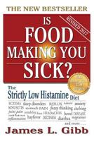 Is Food Making You Sick? the Strictly Low Histamine Diet 1925110508 Book Cover