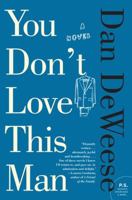 You Don't Love This Man: A Novel 0061992321 Book Cover
