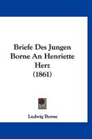 Briefe Des Jungen B�rne an Henriette Herz (Classic Reprint) 1144996104 Book Cover