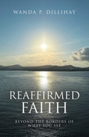 Reaffirmed Faith: Beyond the Borders of What You See B0FMJ2GMFJ Book Cover