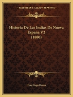 Historia De Las Indias De Nueva Espana V2 (1880) 1167693647 Book Cover