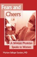 Fears And Cheers: A Woman Physician Speaks To Women 1587363011 Book Cover