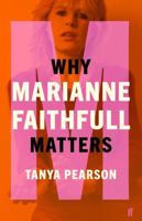 Why Marianne Faithfull Matters 0571368964 Book Cover