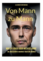 Von Mann zu Mann Midlife-Crisis oder Wechseljahre: Die ungeschönte Wahrheit über uns Männer (German Edition) 3759730361 Book Cover