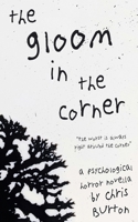 The Gloom in the Corner: A Psychological Horror Novella B0FT7THR53 Book Cover