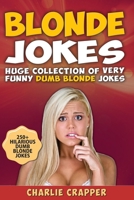 Blonde Jokes: Laugh Out Loud With These Funny Dumb Blondes Jokes. Hilarious Blonde Jokes Book (Volume One). 1097180158 Book Cover