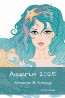 Aquarius 2025: Horoscope & Astrology 1922813605 Book Cover