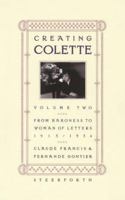 Creating Colette: From Baroness to Woman of Letters, 1912-1954 (Creating Colette) 1883642760 Book Cover