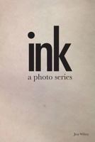 Ink: a photo series 153958898X Book Cover