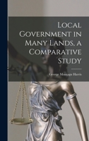Local Government in Many Lands, a Comparative Study 1014011469 Book Cover