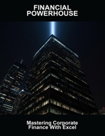 Financial Powerhouse: Mastering Corporate Finance With Excel B0FR1T5K18 Book Cover