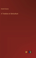 A Treatise on Sericulture 3368630512 Book Cover