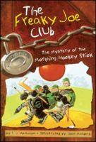 The Mystery of the Morphing Hockey Stick: Secret File #3 (Freaky Joe Club) 0689862628 Book Cover