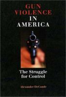 Gun Violence in America: The Struggle for Control 1555534864 Book Cover