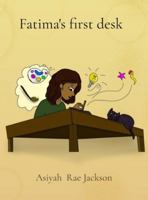 Fatima's first desk: A Little Girl's Journey to Find Her Own Creative Space (Family Adventures) B0G3X2KSYP Book Cover