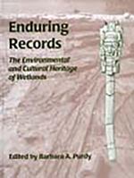 Enduring Records: The Environmental and Cultural Heritage of Wetlands 1842170481 Book Cover