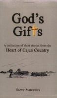 God's Gifts: A Collection of Short Stories from the Heart of Cajun Country 0976382504 Book Cover
