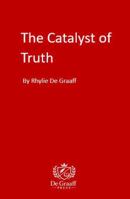 The Catalyst of Truth 1764592735 Book Cover