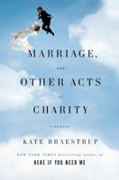 Marriage and Other Acts of Charity: A Memoir 0316031917 Book Cover