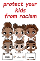 protect your kids from racism: How you can they be protected from racism by its two sides, "being persecuted or persecuting others" B089TWRYHS Book Cover