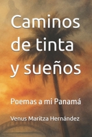 Caminos de tinta y sueños: Poemas a mi Panamá (Spanish Edition) B0F7FNRF6X Book Cover