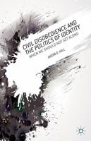 Civil Disobedience and the Politics of Identity: When We Should Not Get Along 1137330635 Book Cover
