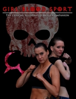 Girl Blood Sport: The Official Illustrated Movie Companion 1098883713 Book Cover