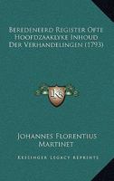 Beredeneerd Register Ofte Hoofdzaaklyke Inhoud Der Verhandelingen (1793) 1165920085 Book Cover