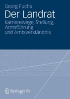 Der Landrat: Karrierewege, Stellung, Amtsfuhrung Und Amtsverstandnis 3531195077 Book Cover