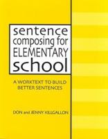 Sentence Composing for Elementary School: A Worktext to Build Better Sentences 0325002231 Book Cover