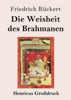 Die Weisheit des Brahmanen (Großdruck) 3847845810 Book Cover