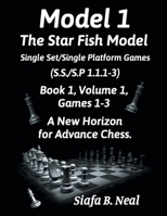 Model I - The Star Fish Model - Single Set/Single Platform Games ( S.S./S.P. 1.1. 1-3 ), Book 1 Volume 1 Games ( 1 - 3 ): A New Horizon for Advance Ch B0BW4VDB2Y Book Cover