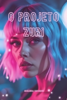 O PROJETO ZURI (Portuguese Edition) B0FDWRGQHL Book Cover