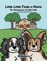 Little Little Finds a Home: The Adventures of Little Little, Including a Christmas Story 1685373070 Book Cover