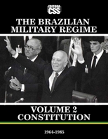 The Brazilian Military Regime: Volume 2: Constitution: From Coup to Constitution B0DRG6WSZT Book Cover