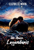 Un Amor Legendario (Spanish Edition) B0CSKP2ZBS Book Cover