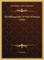 The Bibliography of Walt Whitman 1500966096 Book Cover