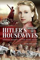 Hitler's Housewives: German Women on the Home Front 152674807X Book Cover