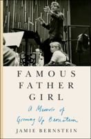 Famous Father Girl: A Memoir of Growing Up Bernstein 0062641352 Book Cover