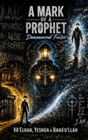 Mark of a Prophet : Denounced False 1968920714 Book Cover
