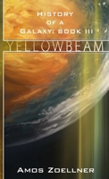 History of a Galaxy, Book 3: Yellowbeam 1300627328 Book Cover