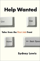 Help Wanted: Tales from the First Job Front 1565847458 Book Cover