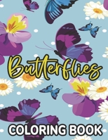 Butterflies Coloring Book: Calming Coloring Pages For Adults, Coloring Sheets With Intricate Butterfly and Floral Designs B08R13X9YQ Book Cover