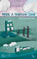 Walk A Narrow Line: Because You Can 1913340767 Book Cover