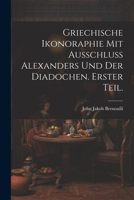 Griechische Ikonoraphie mit Ausschluss Alexanders und der Diadochen. Erster Teil. 1021632775 Book Cover