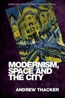 Modernism, Space and the City: Outsiders and Affect in Paris, Vienna, Berlin, and London 0748633480 Book Cover