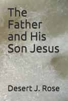 The Father and His Son Jesus 1090965109 Book Cover
