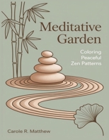 Meditative Garden: Coloring Peaceful Zen Patterns B0CD115QPM Book Cover
